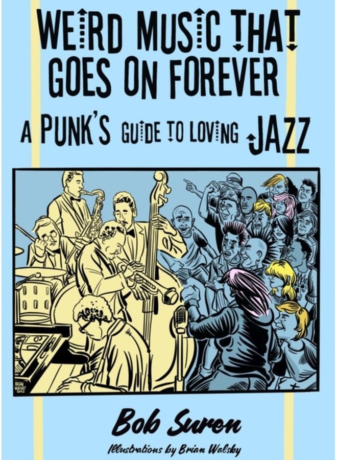 Weird Music That Goes On Forever A Punk s Guide to Loving Jazz - Paperback