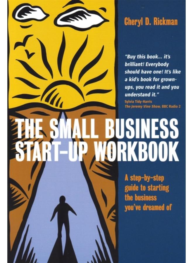 The Small Business Start-Up Workbook : A Step-by-step Guide to Starting the Business You've Dreamed of 