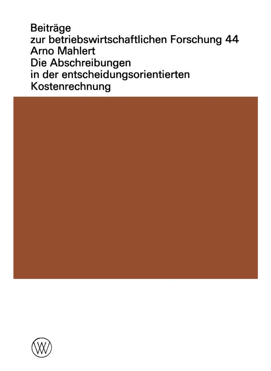 Die Abschreibungen in der entscheidungsorientierten Kostenrechnung 