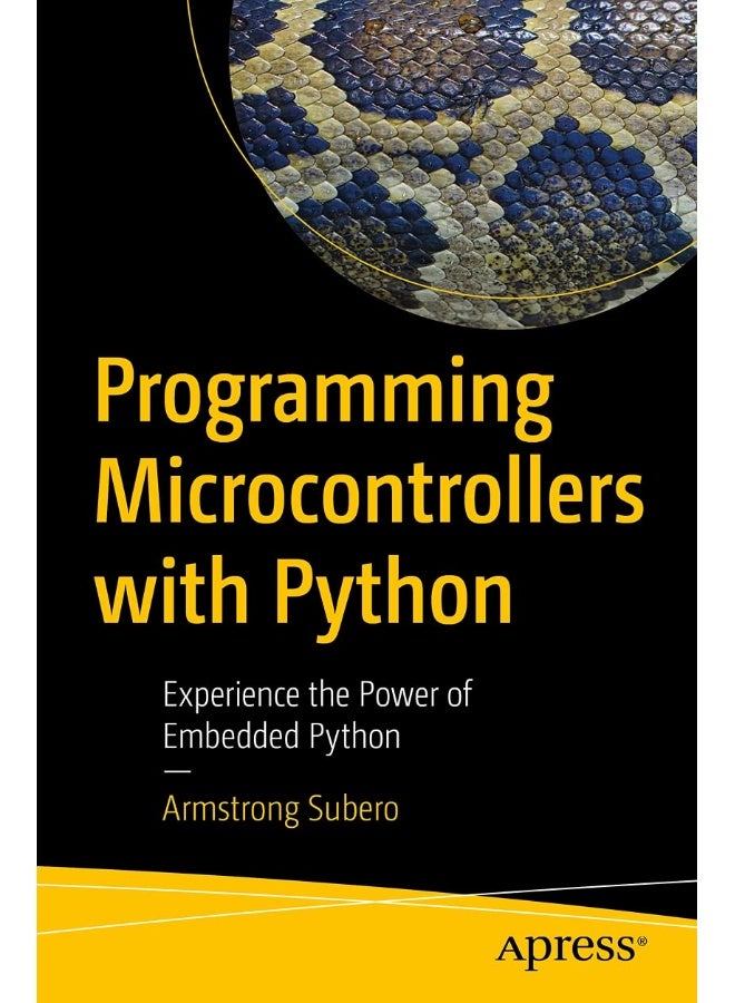 Programming Microcontrollers with Python: Experience the Power of Embedded Python