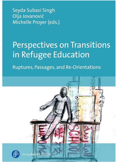 Perspectives on Transitions in Refugee Education: Ruptures, Passages, and Re-Orientations