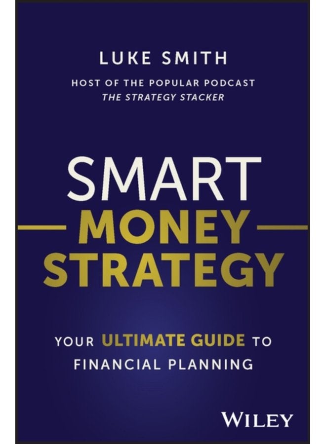Smart Money Strategy Your Ultimate Guide to Financial Planning - Paperback