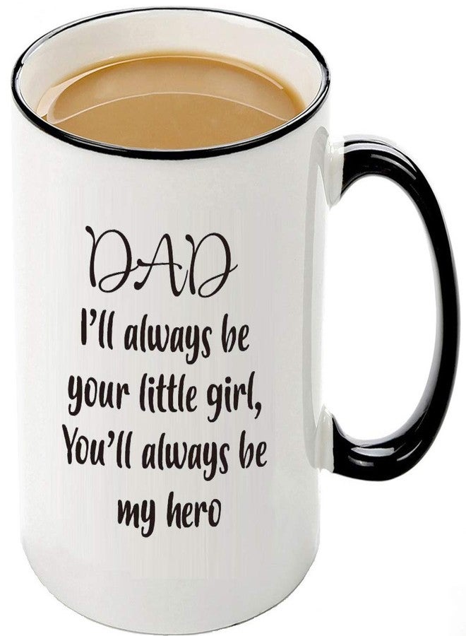 Mecai Funny Mug From Daughter- Dad,I'll Always Be Your Little Girl.You Will Always Be My Hero Coffee mug, Fun Birthday Gifts For Dad From Daughter - Image 1