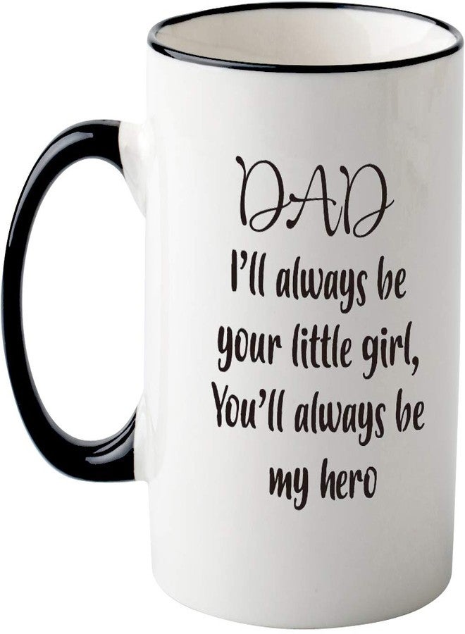 Mecai Funny Mug From Daughter- Dad,I'll Always Be Your Little Girl.You Will Always Be My Hero Coffee mug, Fun Birthday Gifts For Dad From Daughter - Image 2