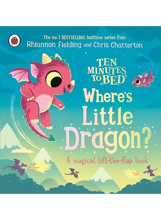 Ten Minutes To Bed: Where'S Little Dragon?