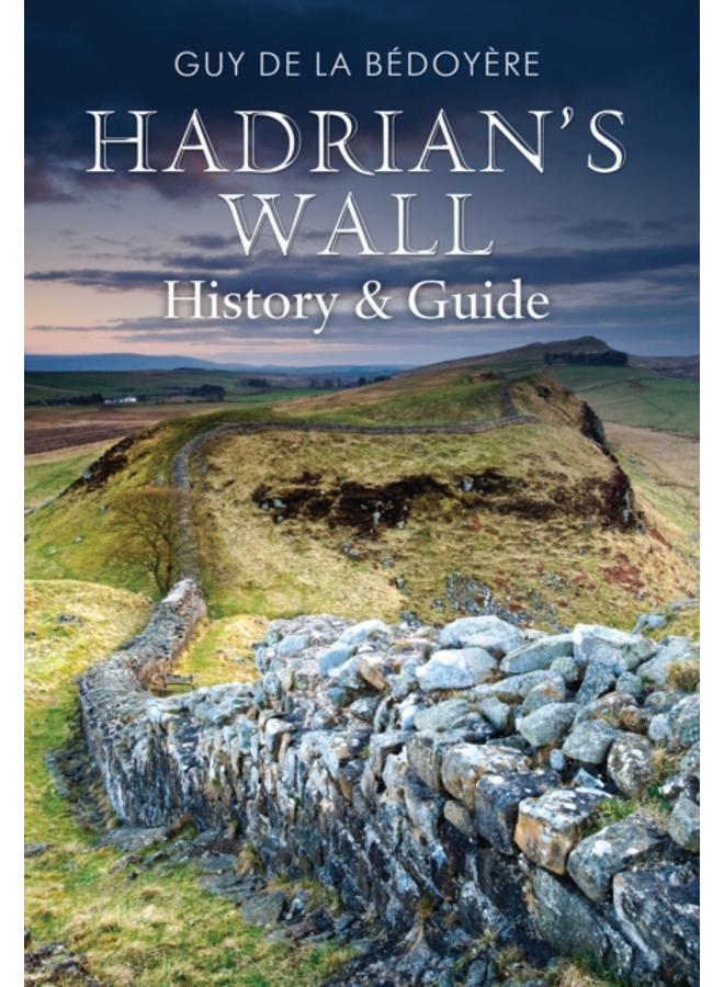 Hadrian's Wall : History and Guide