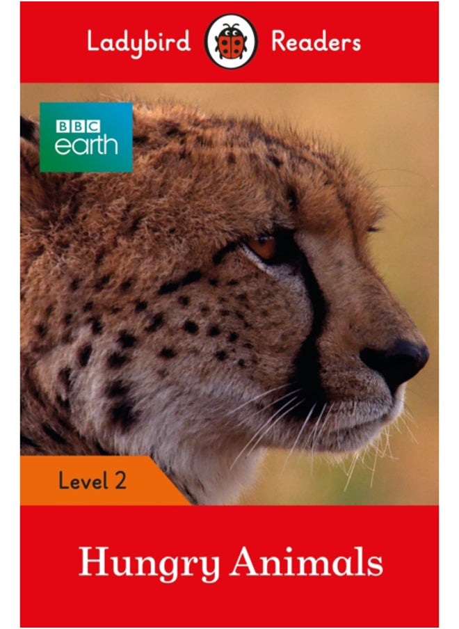Ladybird Readers Level 2 - BBC Earth - Hungry Animals (ELT Graded Reader) 