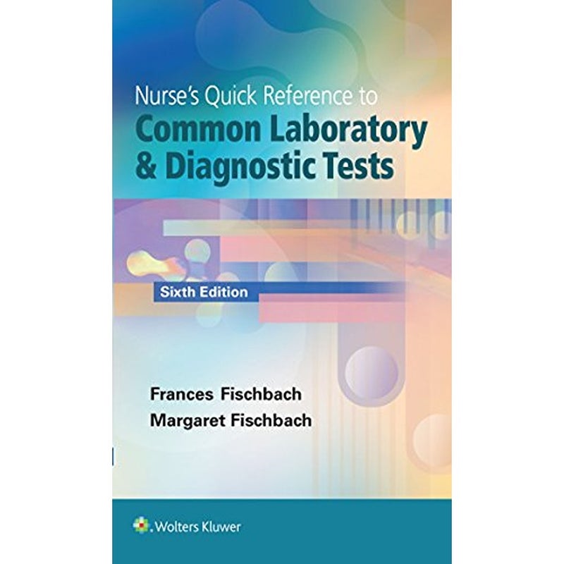Nurses Quick Reference to Common Laboratory Diagnostic Tests