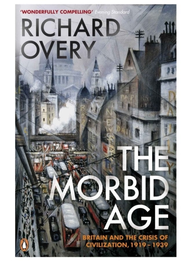 The Morbid Age Britain and the Crisis of Civilisation 1919 1939 - Paperback