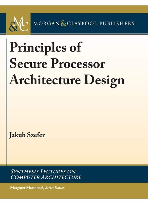 Principles of Secure Processor Architecture Design