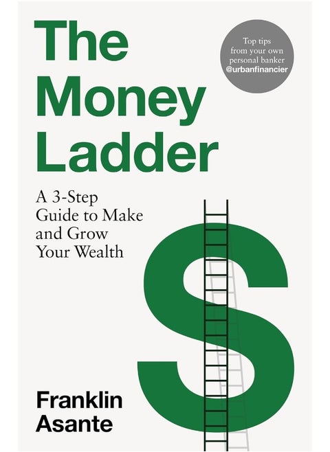 The Money Ladder: A 3-step guide to make and grow your wealth - from Instagram's @urbanfinancier