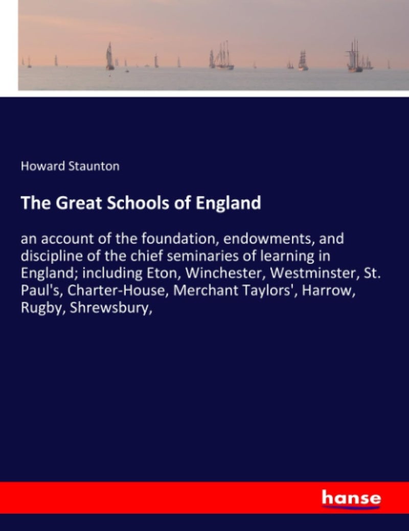 The Great Schools of England: an account of the foundation, endowments, and discipline of the chief seminaries of learning in England; including Eton, ... Merchant Taylors', Harrow, Rugby, Shrewsbury,  - Image 1
