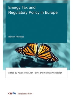 Energy Tax and Regulatory Policy in Europe: Reform Priorities 