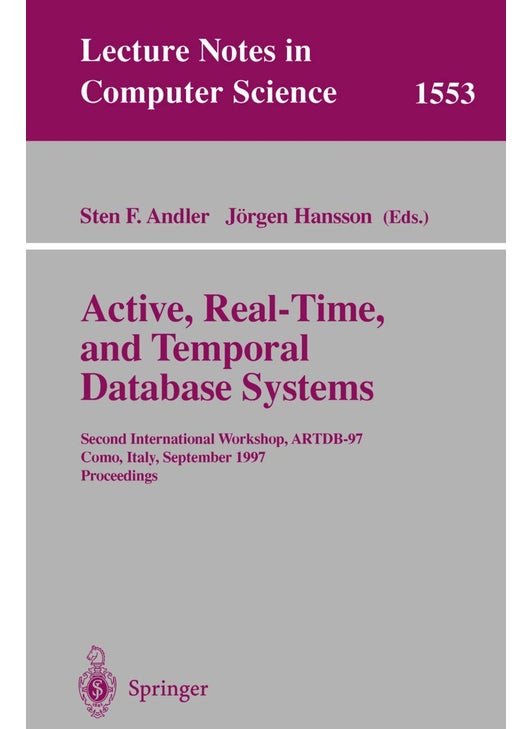 Active, Real-Time, and Temporal Database Systems: Second International Workshop, ARTDB'97, Como, Italy, September 8-9, 1997, Proceedings