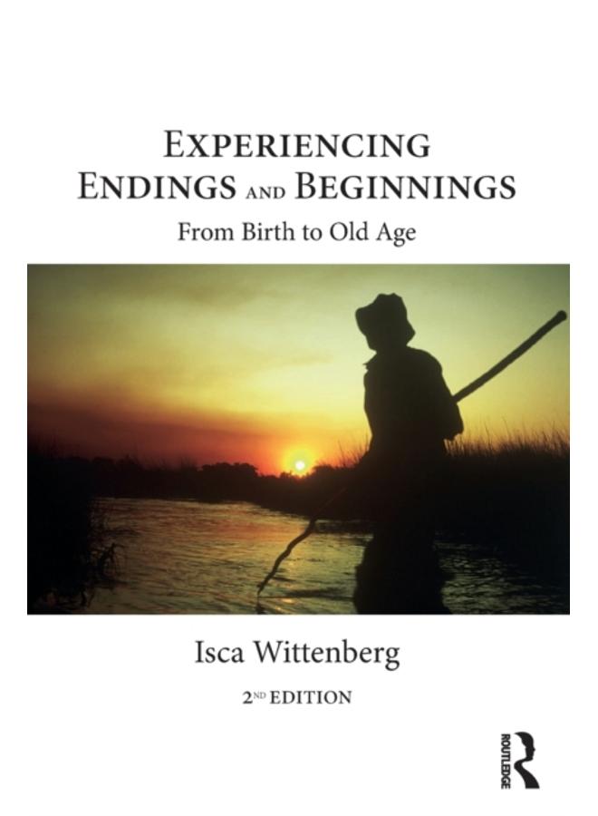 Experiencing Endings and Beginnings : From Birth to Old Age