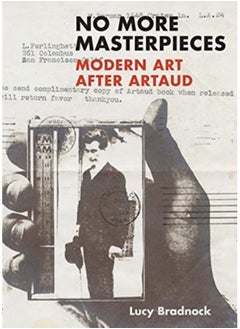 No More Masterpieces : Modern Art After Artaud