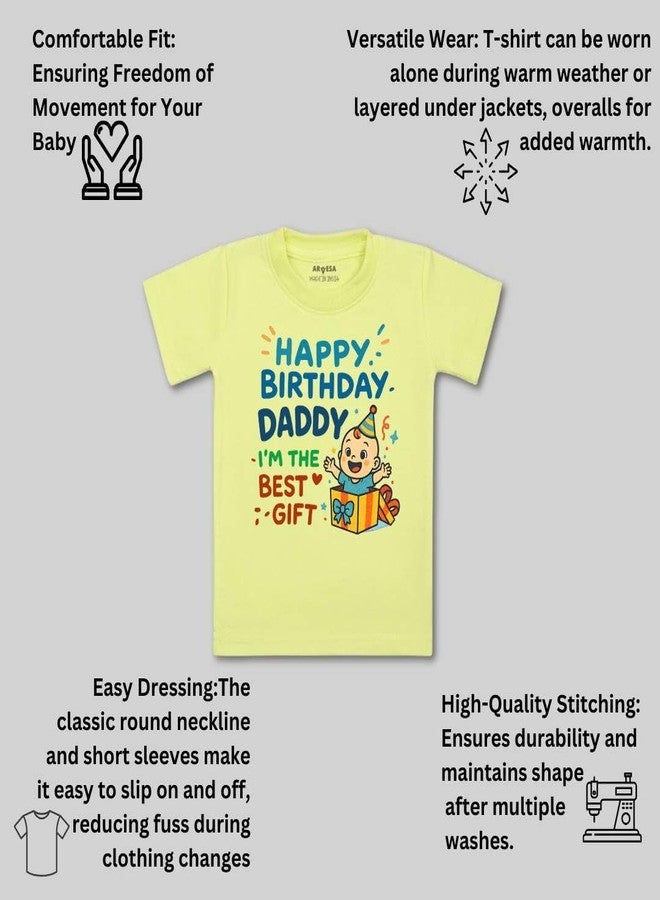 ARVESA Happy Birthday Daddy I'm The Best Gift TS-1840 Dad Birthday Baby Tshirt for Kids Boys & Girls Half Sleeves Round Neck Clothes Tshirt for Kids Boys 1 Months to 6 Years Dress Yellow - Image 3