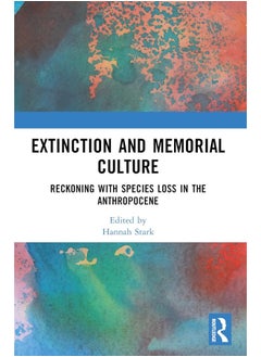 Extinction and Memorial Culture: Reckoning with Species Loss in the Anthropocene 