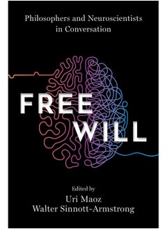 Free Will: Philosophers and Neuroscientists in Conversation 
