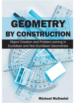 Geometry by Construction: Object Creation and Problem-solving in Euclidean and Non-Euclidean Geometries - pzsku/ZFC9BAC809C599BB22B52Z/45/1747921983/19d00c64-b509-44e7-82ca-2c85be421dba