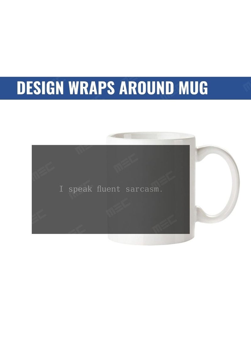 إم إي سي I Speak Fluent Sarcasm.Design Wraps حول القدح المطبوع للقهوة بمقبض أبيض 11Oz - Image 2