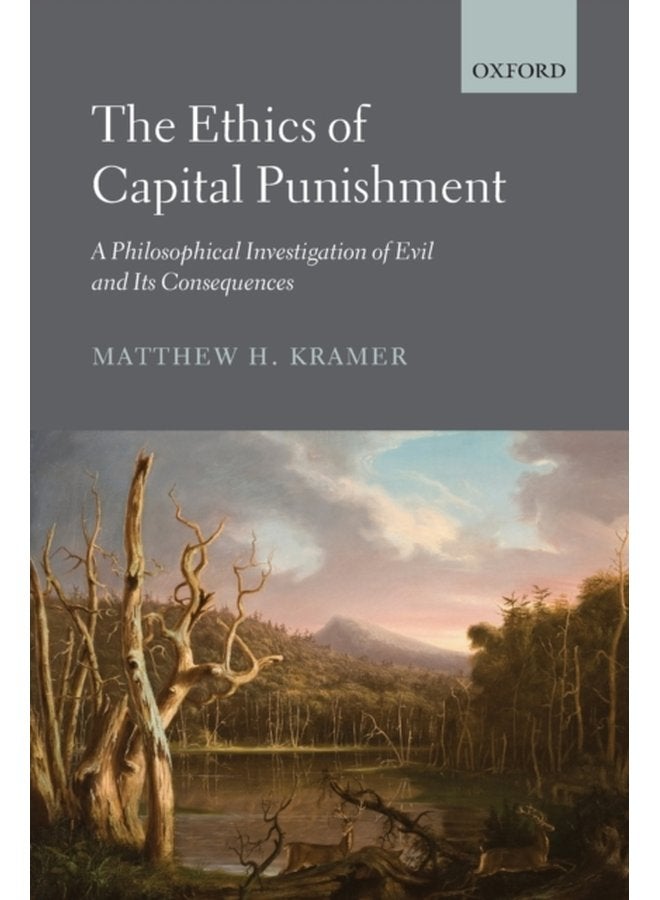 The Ethics of Capital Punishment A Philosophical Investigation of Evil and its Consequences - Paperback