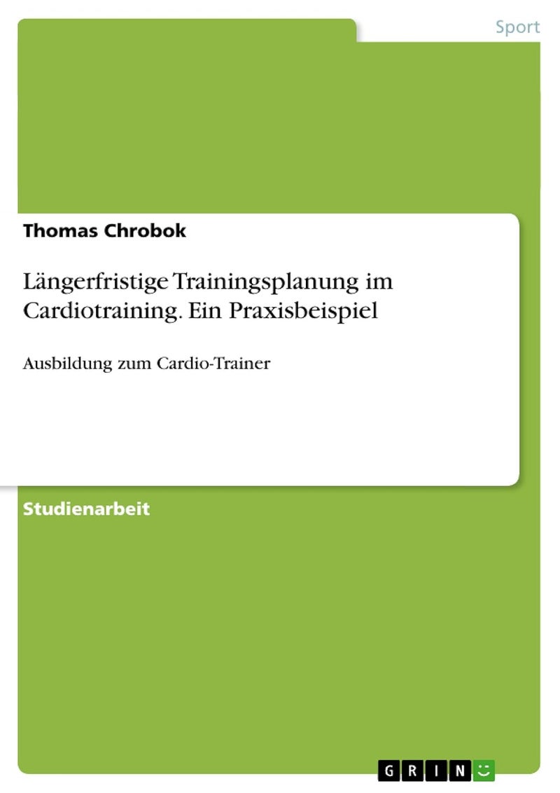 Längerfristige Trainingsplanung im Cardiotraining. Ein Praxisbeispiel: Ausbildung zum Cardio-Trainer 