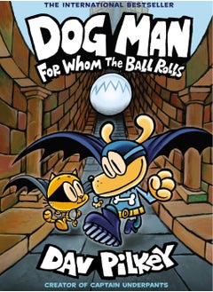 Dog Man: For Whom the Ball Rolls: From the Creator of Captain Underpants (Dog Man #7)