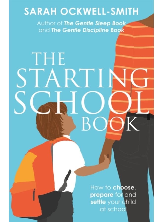 The Starting School Book How to choose prepare for and settle your child at school - Paperback