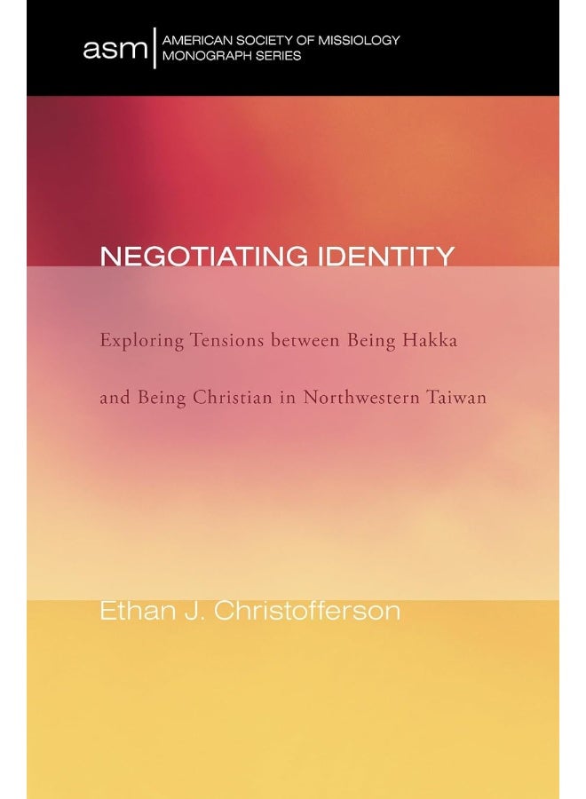 Negotiating Identity: Exploring Tensions Between Being Hakka and Being Christian in Northwestern Taiwan