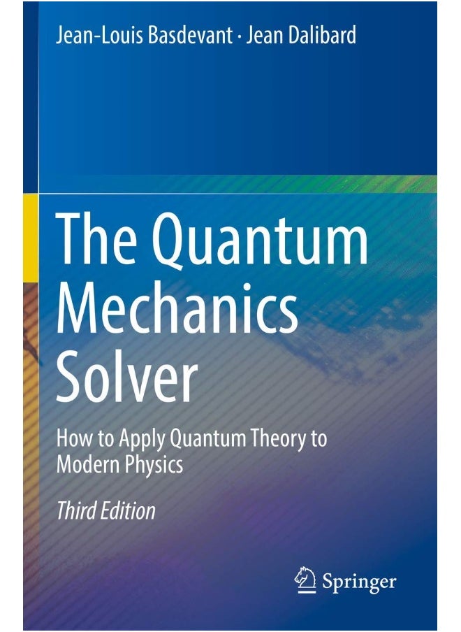 The Quantum Mechanics Solver: How to Apply Quantum Theory to Modern Physics 