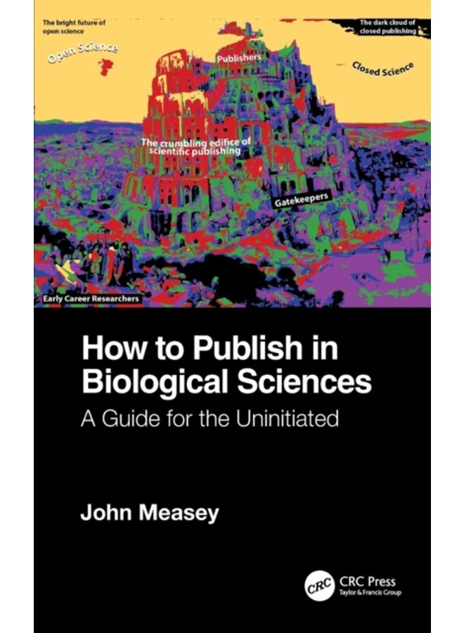 How to Publish in Biological Sciences : A Guide for the Uninitiated 