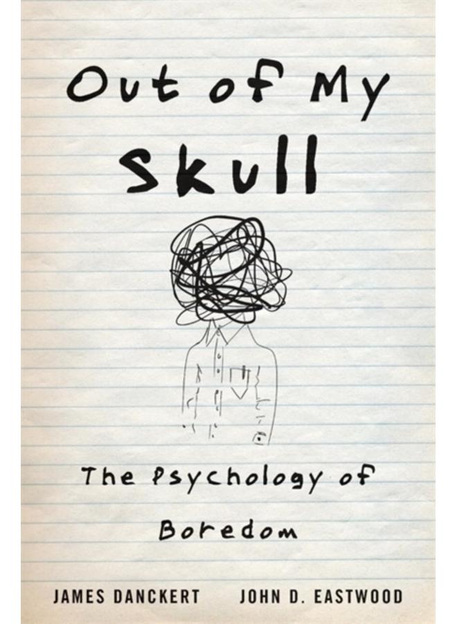 Out of My Skull : The Psychology of Boredom