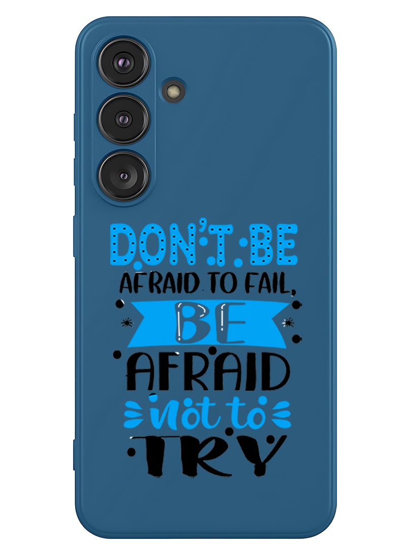 Theodor Protective Slim Fit Case Liquid Silicone Cover with Full Body Protection Anti-Scratch Shockproof Case For Samsung Galaxy S25 (Blue) - Dont be afraid to fail afraid not to try black - Image 1