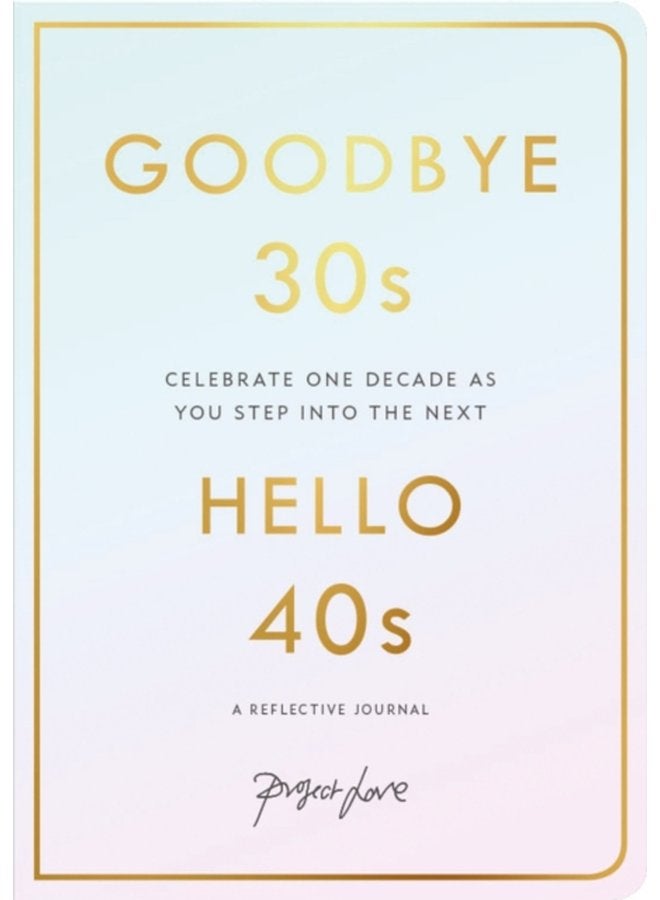 Goodbye 30s Hello 40s A Reflective Journal - Paperback