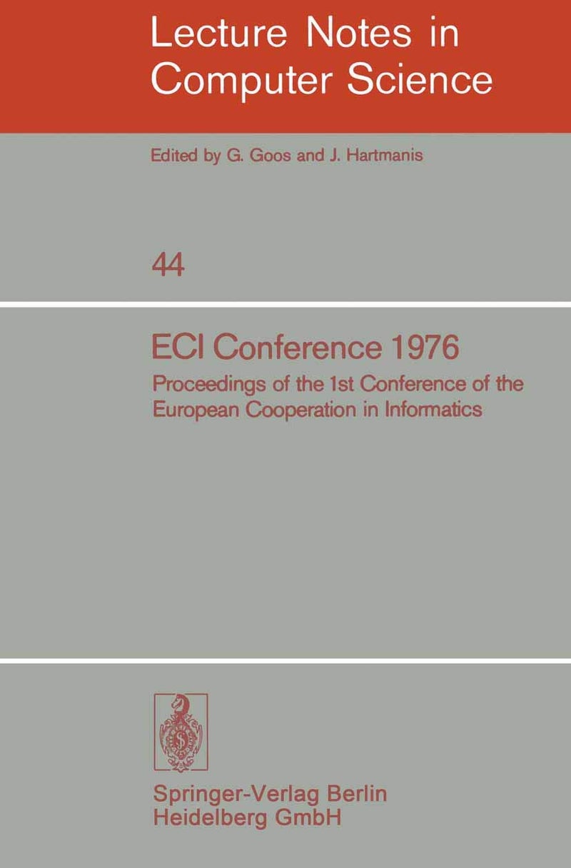 ECI Conference 1976: Proceedings of the 1st Conference of the European Cooperation in Informatics, Amsterdam, August 9-12, 1976