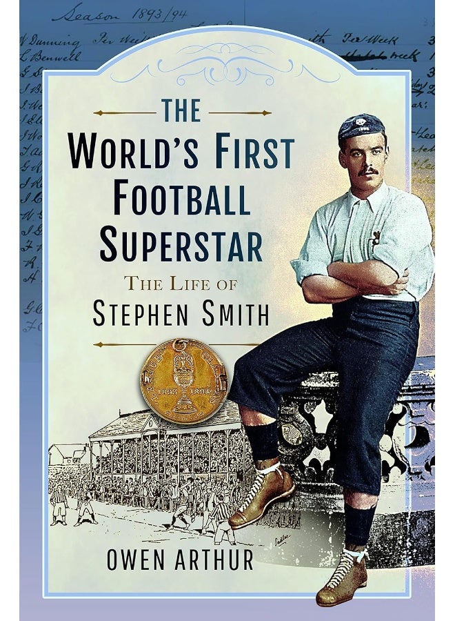 The World s First Football Superstar: The Life of Stephen Smith  - Image 1