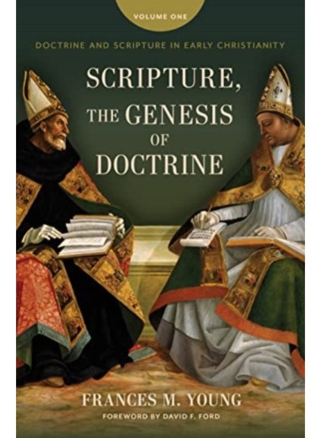 Scripture the Genesis of Doctrine Doctrine and Scripture in Early Christianity Vol 1 - Hardback