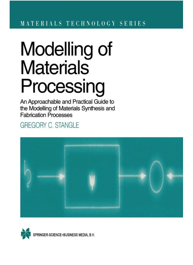 Modelling of Materials Processing: An approachable and practical guide 