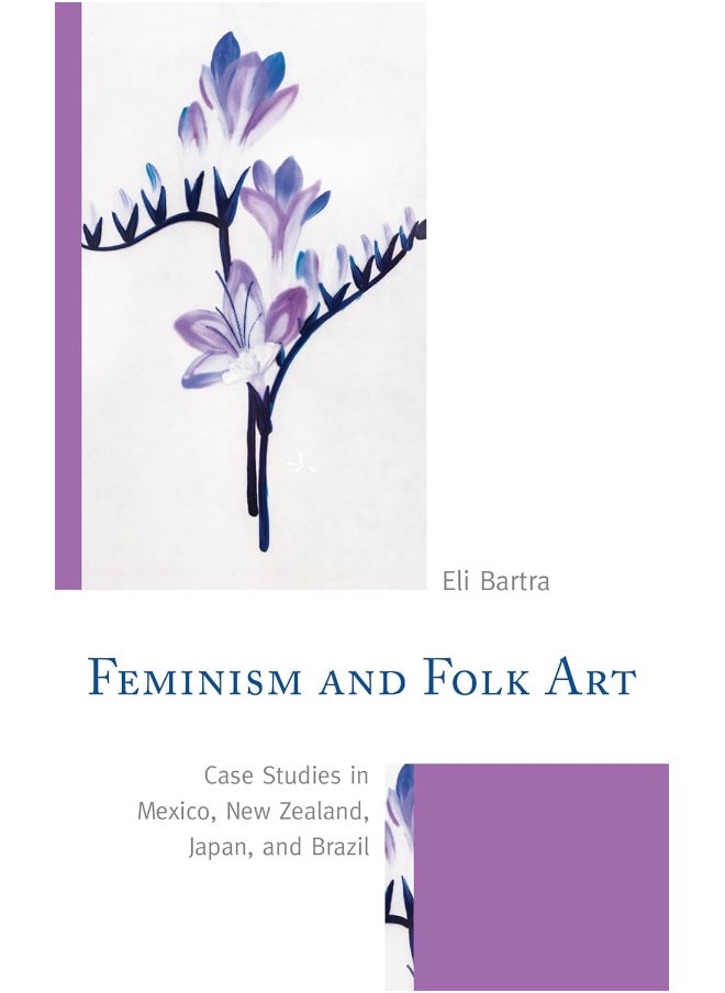 Feminism and Folk Art: Case Studies in Mexico, New Zealand, Japan, and Brazil 