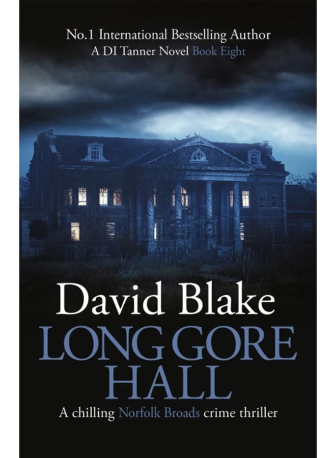 Long Gore Hall : A chilling Norfolk Broads crime thriller : 8 