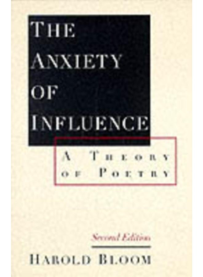 The Anxiety of Influence : A Theory of Poetry