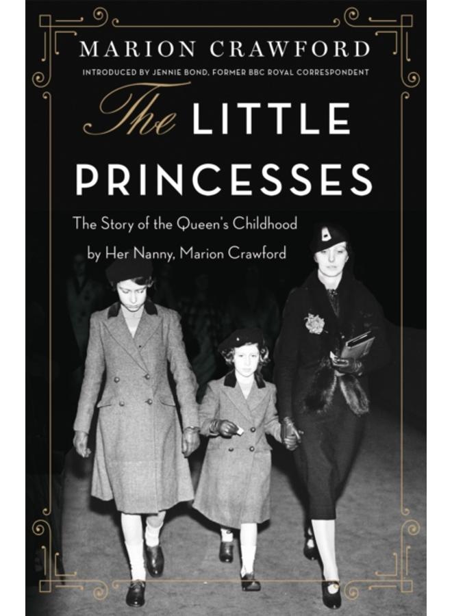 The Little Princesses : The extraordinary story of the Queen's childhood by her Nanny 