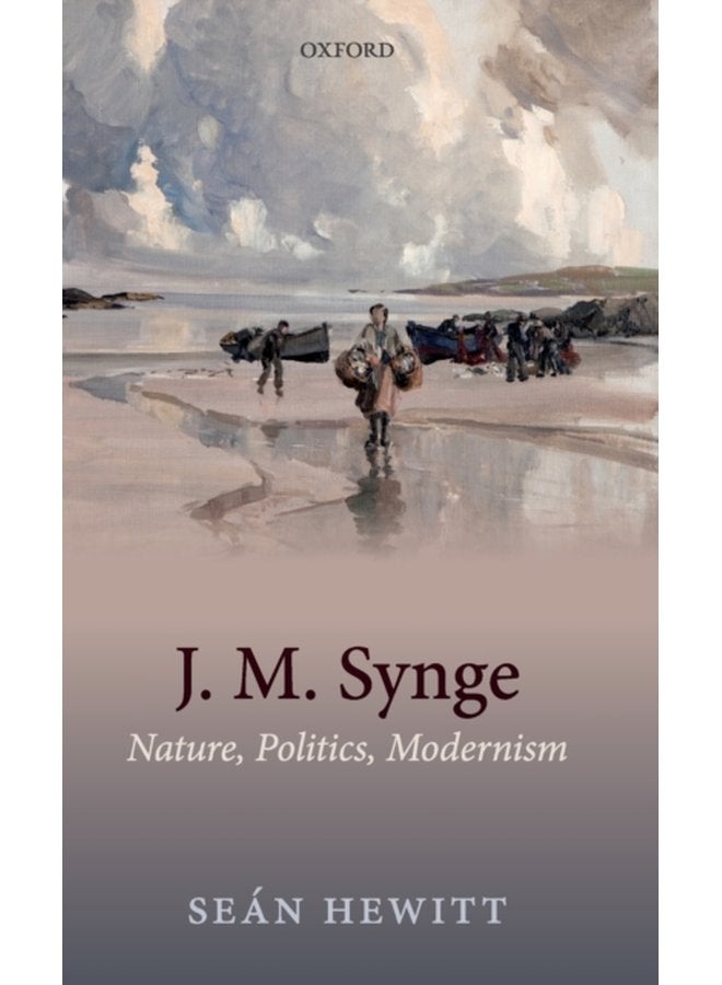 J M Synge Nature Politics Modernism - Hardback