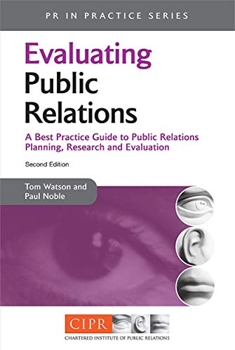 Evaluating Public Relations A Best Practice Guide To Public Relations Planning Research And 