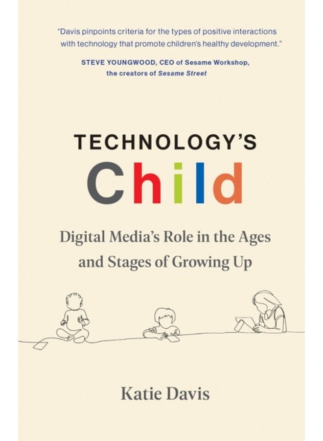 Technology s Child Digital Media s Role in the Ages and Stages of Growing Up - Hardback