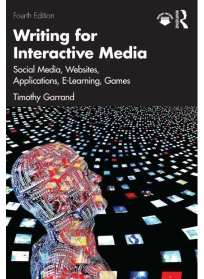 Writing for Interactive Media : Social Media, Websites, Applications, e-Learning, Games 