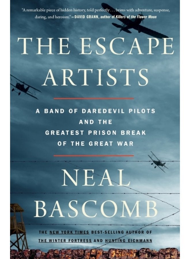 The Escape Artists A Band of Daredevil Pilots and the Greatest Prison Break of the Great War - Paperback