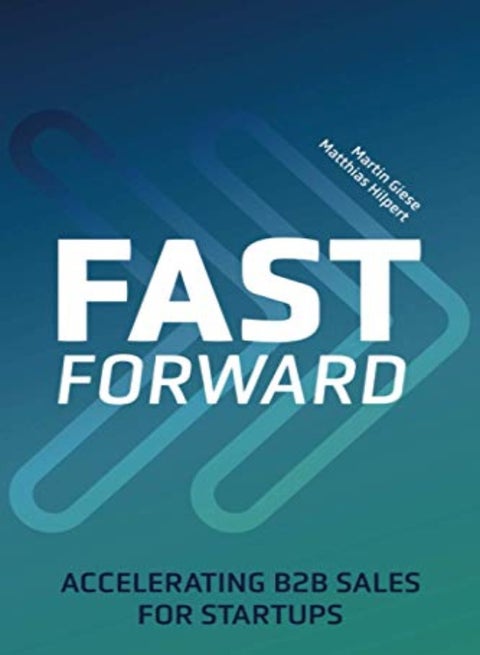 Fast Forward Accelerating B2B Sales For Startups by Hilpert, Matthias - Giese, Martin Paperback