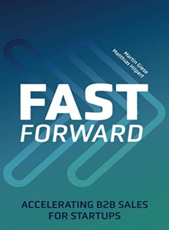 Fast Forward Accelerating B2B Sales For Startups by Hilpert, Matthias - Giese, Martin Paperback
